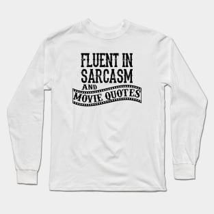 Fluent in Sarcasm and Movie Quote Attitude Long Sleeve T-Shirt